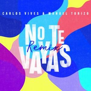 No Te Vayas (Remix) - Carlos Vives & Manuel Turizo