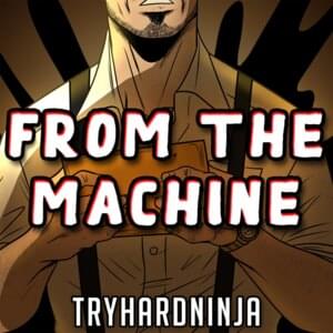 From the Machine - TryHardNinja (Ft. KeyBlack)