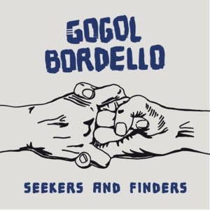 Seekers and Finders - Gogol Bordello (Ft. Regina Spektor)