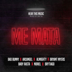 Me Mata - Bad Bunny, Mambo Kingz & DJ Luian (Ft. Almighty, Arcángel, Baby Rasta, Bryant Myers, Brytiago & Noriel)