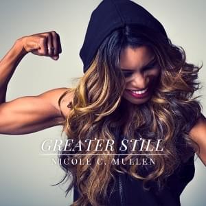 Greater Still - Nicole C. Mullen