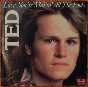 Love, You’re Makin’ All The Fools - Ted Gärdestad