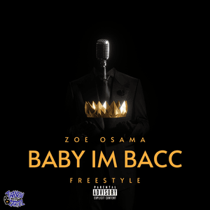 Baby I’m Bacc (Freestyle) - Zoe Osama