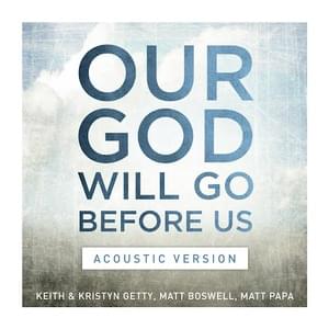 Our God Will Go Before Us (Acoustic Version) - Keith & Kristyn Getty, Matt Boswell & Matt Papa