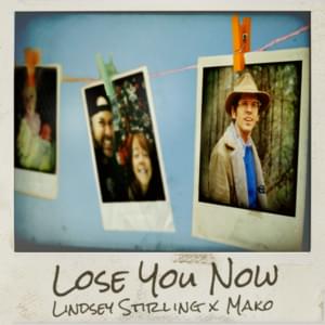 Lose You Now - Lindsey Stirling & Mako