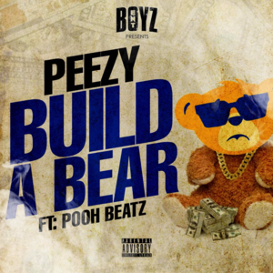 Build A Bear - Peezy (Ft. Pooh Beatz)