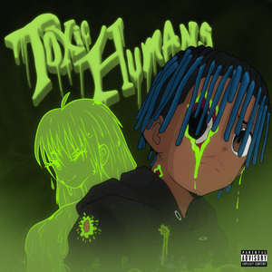 Toxic Humans (Contemplating)* - Juice WRLD