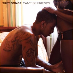 Can’t Be Friends - Trey Songz