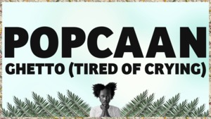 Ghetto (Tired Of Crying) - Popcaan