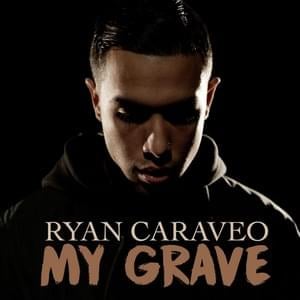 My Grave - Ryan Caraveo