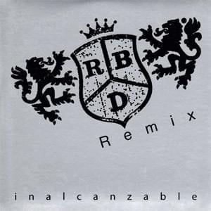 Inalcanzable (Remix) - RBD (Ft. De La Ghetto & Jowell & Randy)