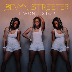 It Won’t Stop - Sevyn Streeter