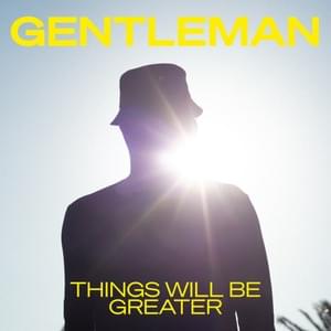 Things Will Be Greater - Gentleman