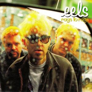 Rags to Rags - Eels