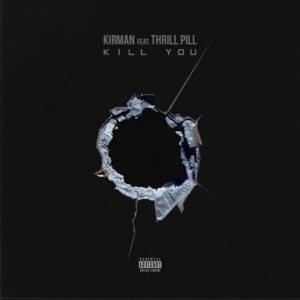 KILL YOU - KIRMAN (Ft. THRILL PILL)