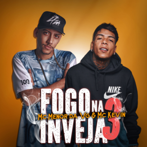 Fogo na Inveja 3 - MC Menor da VG & MC Kevin