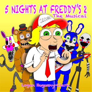 5 Nights at Freddy’s 2: The Musical - ​​lhugueny