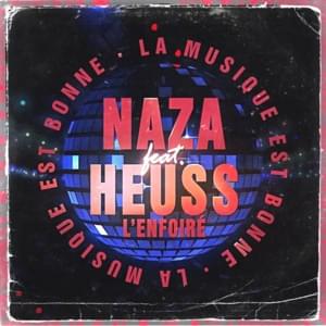 La musique est bonne - Naza (Ft. Heuss L'enfoiré)