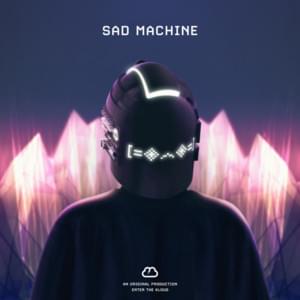 Sad Machine - GEN.KLOUD