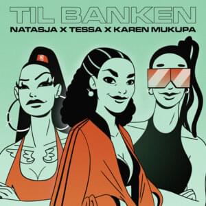 Til Banken - Natasja, Tessa & Karen Mukupa