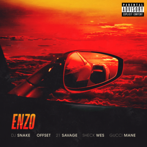 Enzo - DJ Snake & Sheck Wes (Ft. 21 Savage, Gucci Mane & Offset)