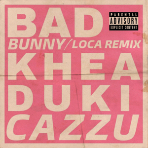 Loca (Remix) - KHEA, Bad Bunny & Duki (Ft. Cazzu)