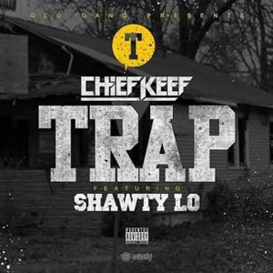 Trap - Chief Keef (Ft. Shawty Lo)