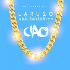 Ciao - Laruzo (Ft. Despo & Kronkel Dom)