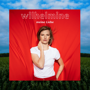 Meine Liebe - Wilhelmine