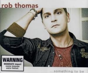 …Something to Be - Rob Thomas