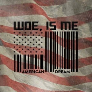 American Dream - Woe, Is Me (Ft. Danny Leal)