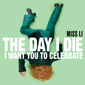 The Day I Die (I Want You to Celebrate) - Miss Li