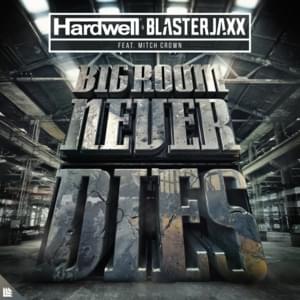 Bigroom Never Dies - Hardwell & Blasterjaxx (Ft. Mitch Crown)