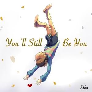 You’ll Still Be You - Xtha