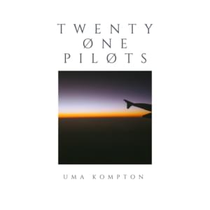 Twenty One Pilots - Uma Kompton