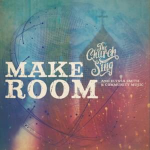 Make Room - The Church Will Sing (Ft. Community Music & Elyssa Smith)