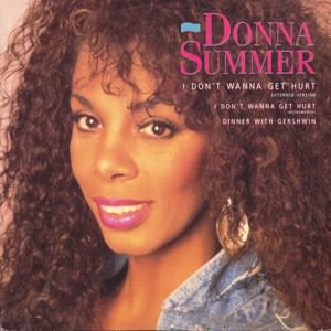 I Don’t Wanna Get Hurt - Donna Summer