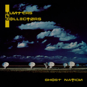 Ghost Nation - Hunters & Collectors