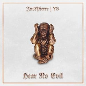 Hear No Evil - JustPierre (Ft. YG)