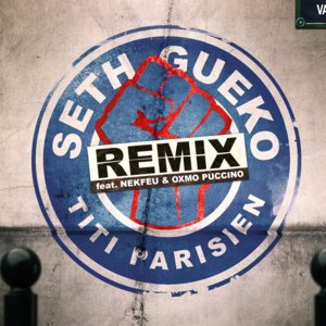 Titi parisien (Remix) - Seth Gueko (Ft. Nekfeu & Oxmo Puccino)