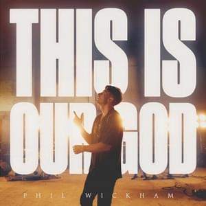 This Is Our God - Phil Wickham