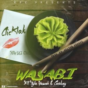 Wasabi - ClicKlak (Ft. Caskey & Tyla Yaweh)