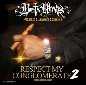 Respect My Conglomerate 2 - Busta Rhymes (Ft. Fabolous, Jadakiss & Styles P)