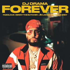 Forever - DJ Drama (Ft. Benny the Butcher, Capella Grey, Fabolous & Jim Jones)