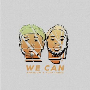 We Can - Kranium (Ft. Tory Lanez)