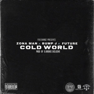 Cold World - Zona Man (Ft. Bump J & Future)