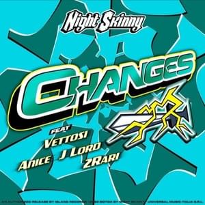 Changes - Night Skinny (Ft. 2Rari, ​anice, J Lord & Vettosi)