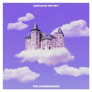 Castle in The Sky - The Chainsmokers