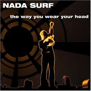 The Way You Wear Your Head - Nada Surf