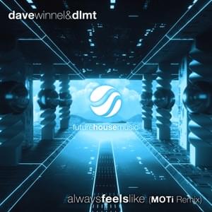 Always Feels Like (MOTi Remix) - Dave Winnel & DLMT